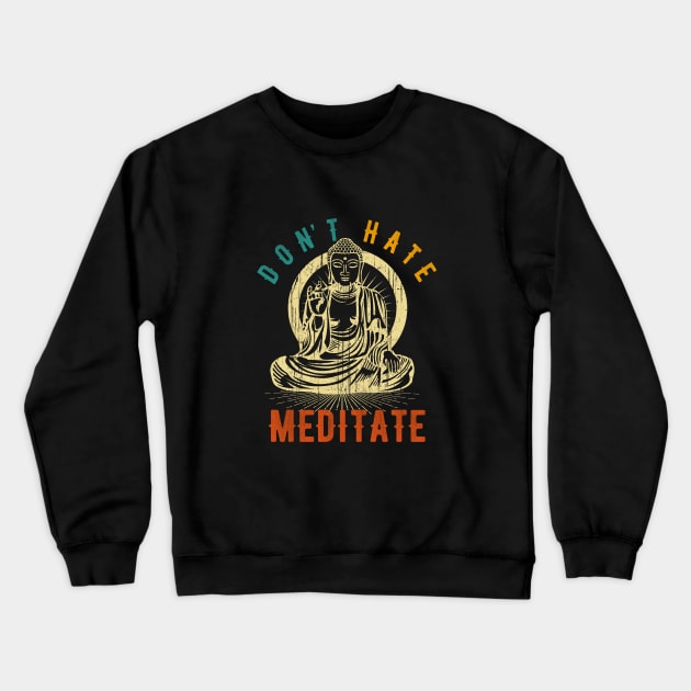 Buddha Don't Hate Meditate Funny T-Shirt | Yoga Pose T-Shirt Crewneck Sweatshirt by MerchMadness